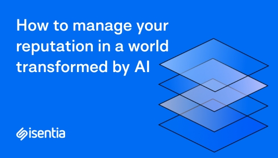 How to manage your reputation in a world transformed by AI